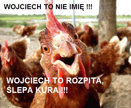 Wojciech to nie imi? !!!