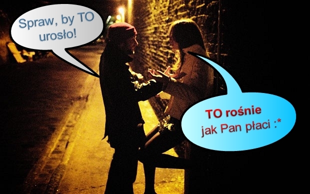 TO ro?nie jak Pan p?aci