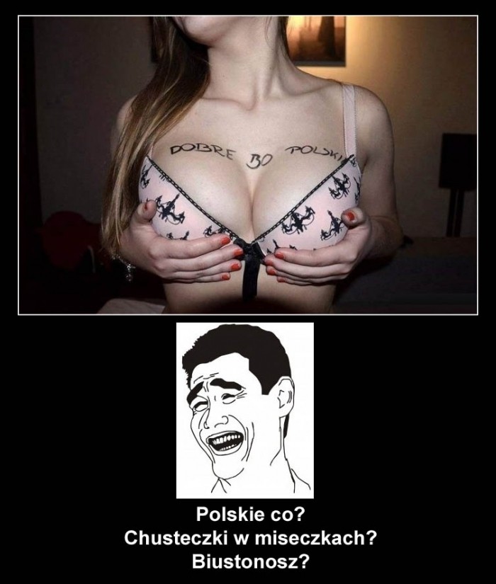 Dobre bo Polskie ale co?