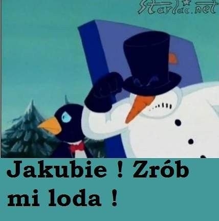 Jakubie zrób mi loda!