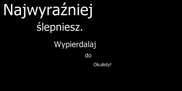Najwyra?niej ?lepniesz