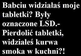 Babciu widziałaś moje tabletki?