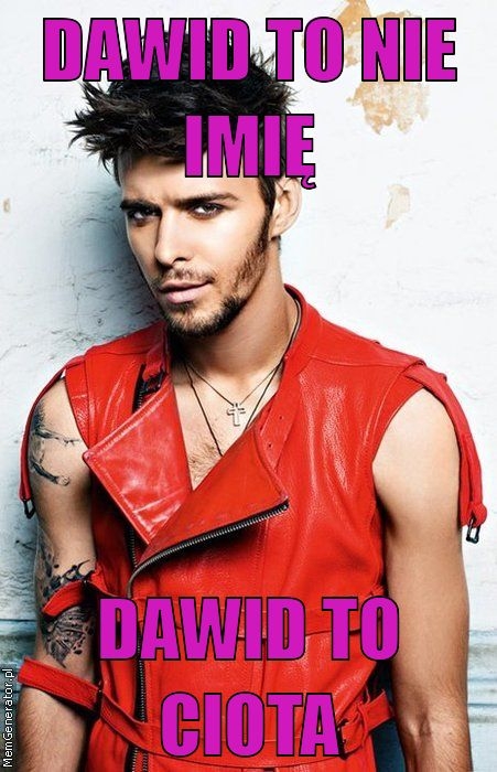 Dawid to nie imie dawid to...