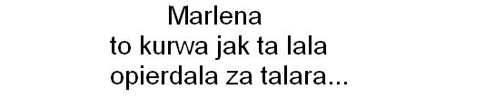 Marlena...