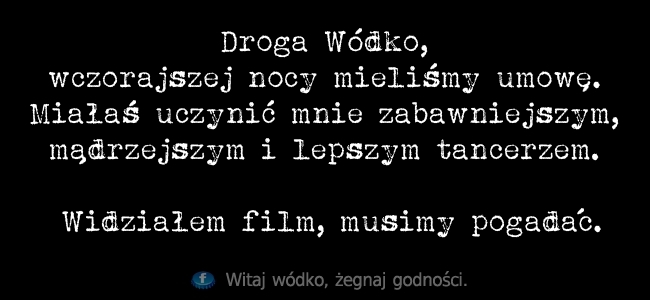 Witaj wódko ?egnaj godno?ci.