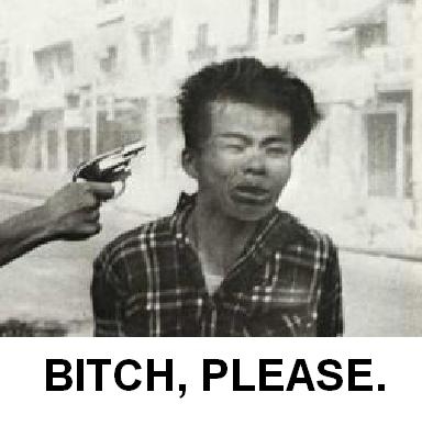 bitch,please.