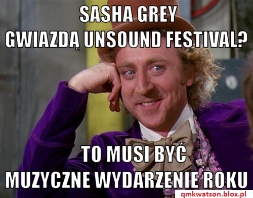 Sasha Grey gwiazd? unsound festival? To musi