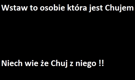 Chuj z ciebie