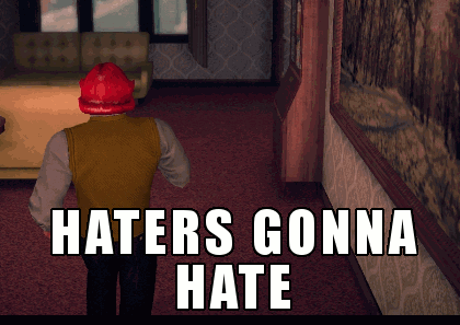 HATERS GONNA HATE