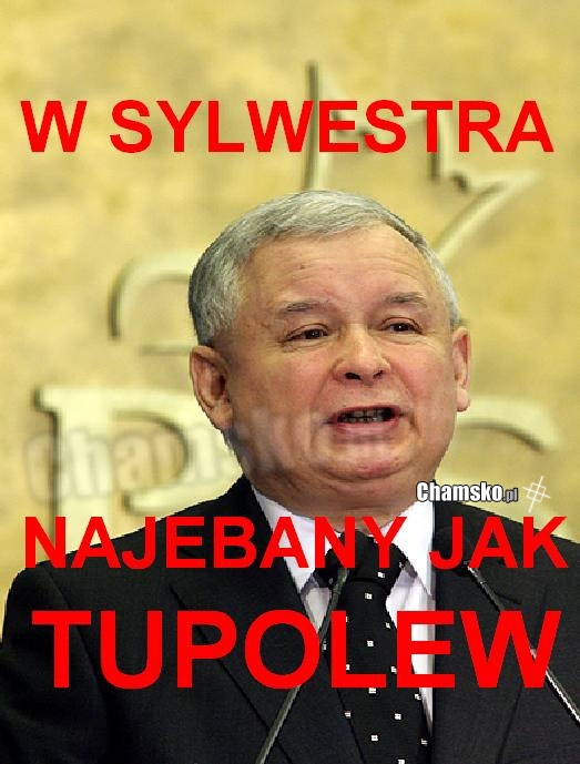 w sylwestra najebany jak tupolew