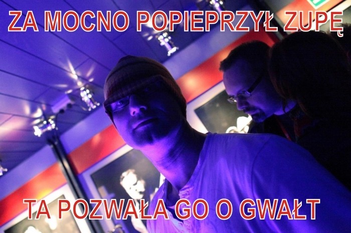 za mocno pieprzył