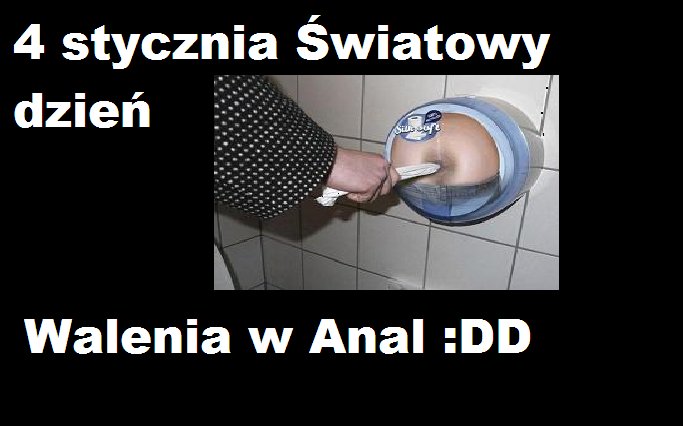 Swiatowy dzien anala :D