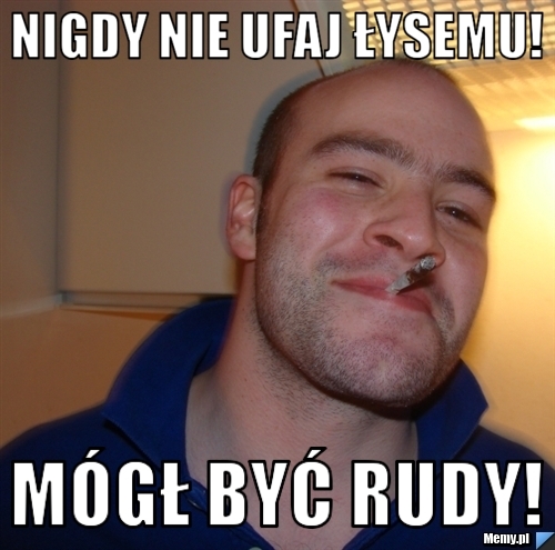 Nigdy nie ufaj łysemu