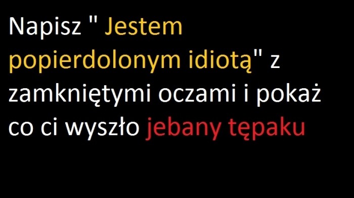 Napisz z zamkni?tymi oczami