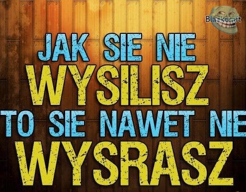 Tak jest jak się nie wysilisz