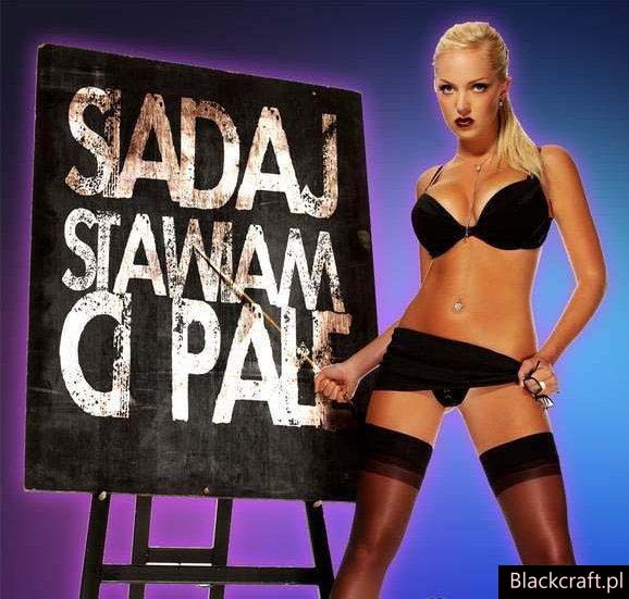 Siadaj stawiam ci pałę !!!