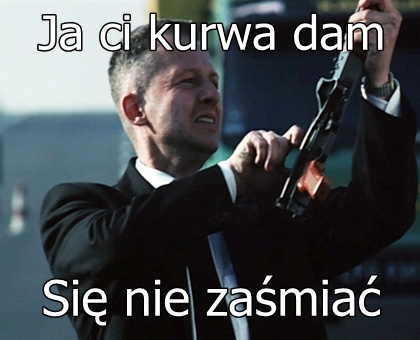 Ja ci kurwa dam