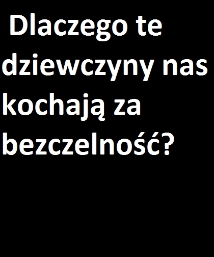 Dziewczyny Dlaczego ?: