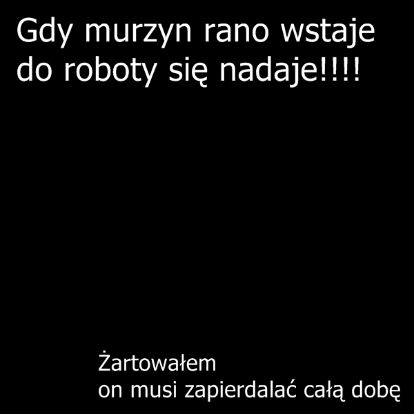 Gdy murzyn rano wstaje