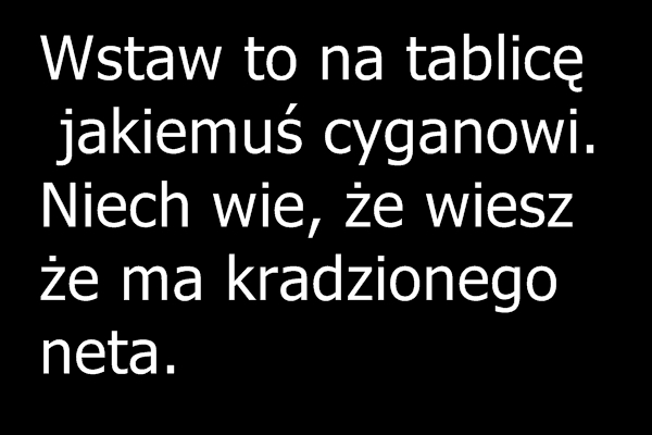 Wstaw to jakiemu? cyganowi
