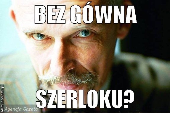 Bez gówna Szerloku?