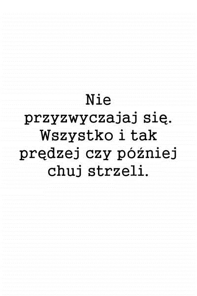 Nie przyzwyczajaj się