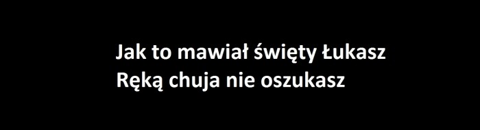 Jak to mawiał św. Łukasz