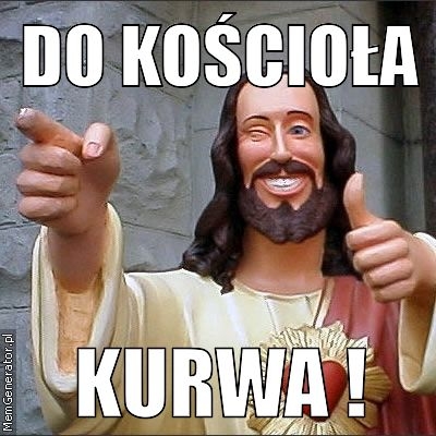 Do Ko?cio?a !