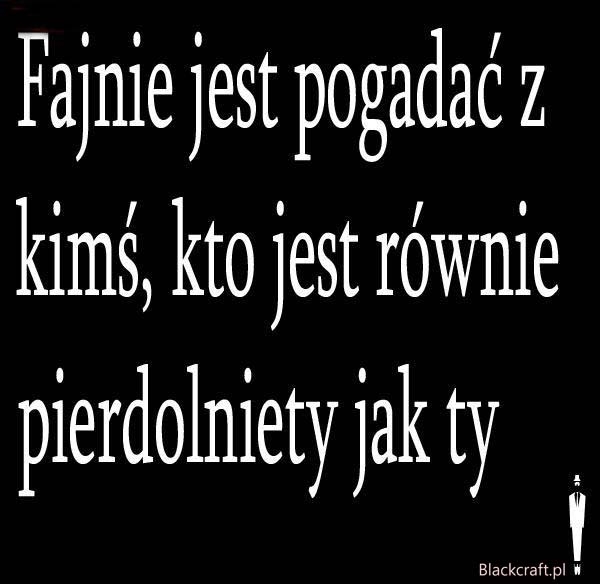 fajnie jest pogada?