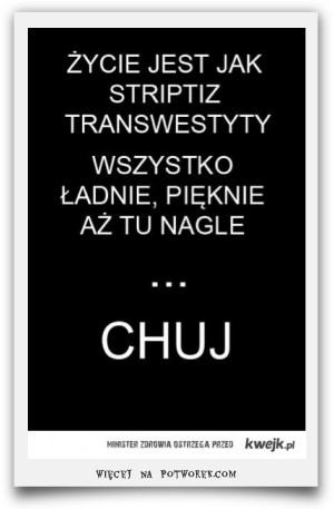 Zycie jest jak ...