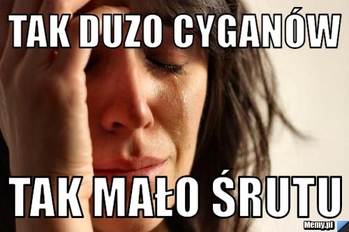 Tak duzo cyganów
