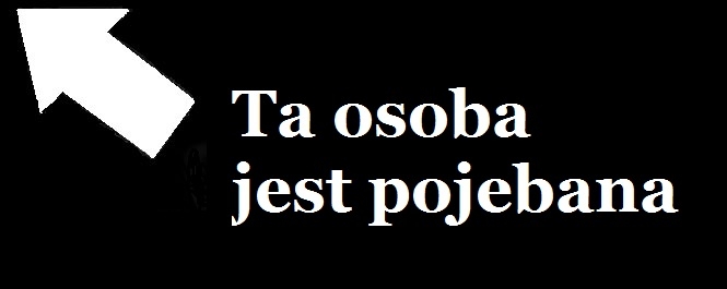 Ta osoba jest pojebana