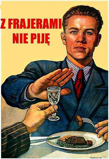 Z frajerami nie pije