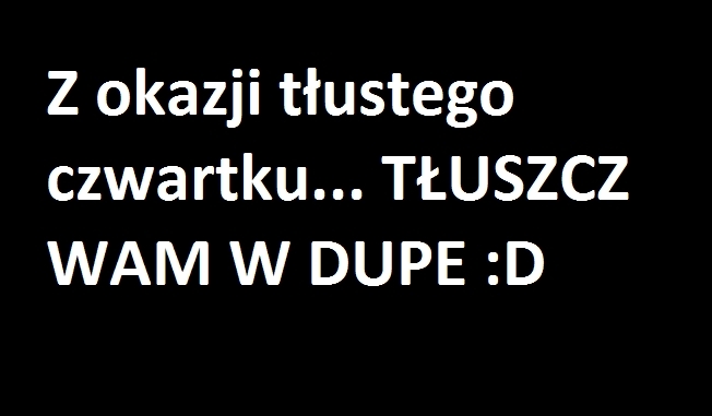 Tłusty...