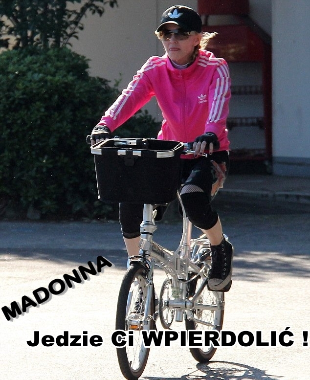 Madonna jedzie ci wpierdoli?