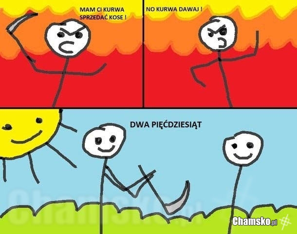 Sprzedał mu kosę!