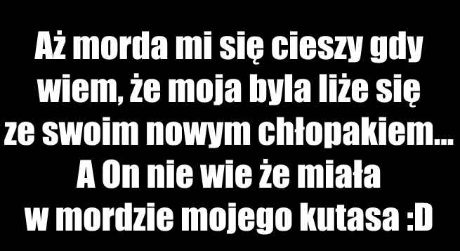 Aż się mordka cieszy D D.