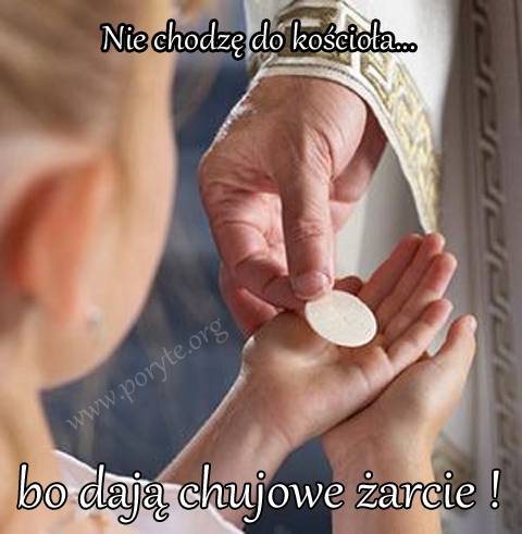 Nie chodz? do ko?cio?a bo ...