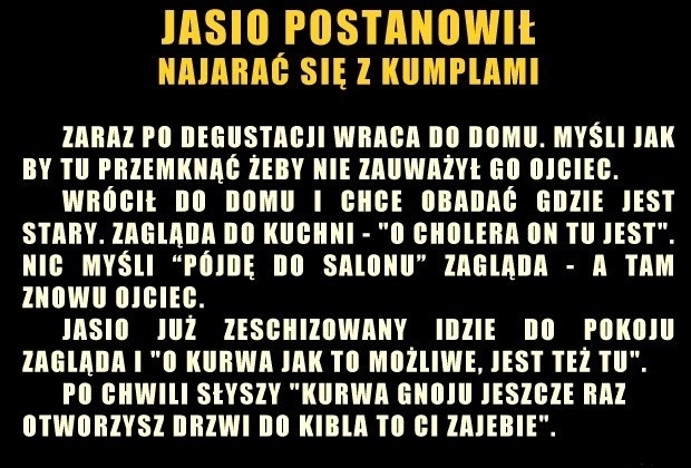 Jasio postanowi? najara? si? z kumplami...