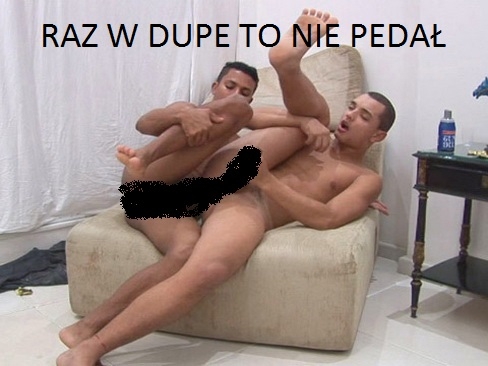 Raz w dupe...