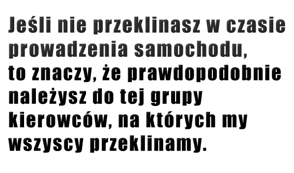 Je?li nie przeklinasz w trakcie prowadzenia