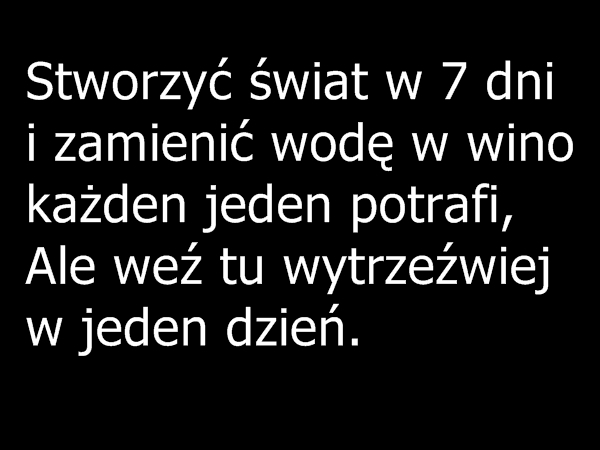 Ale weź tu wytrzeźwiej