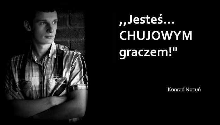 Jeste? chuowym graczem
