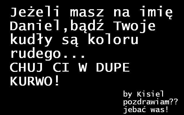 Je?eli masz na imi? Danielb?d? jeste? rudy..