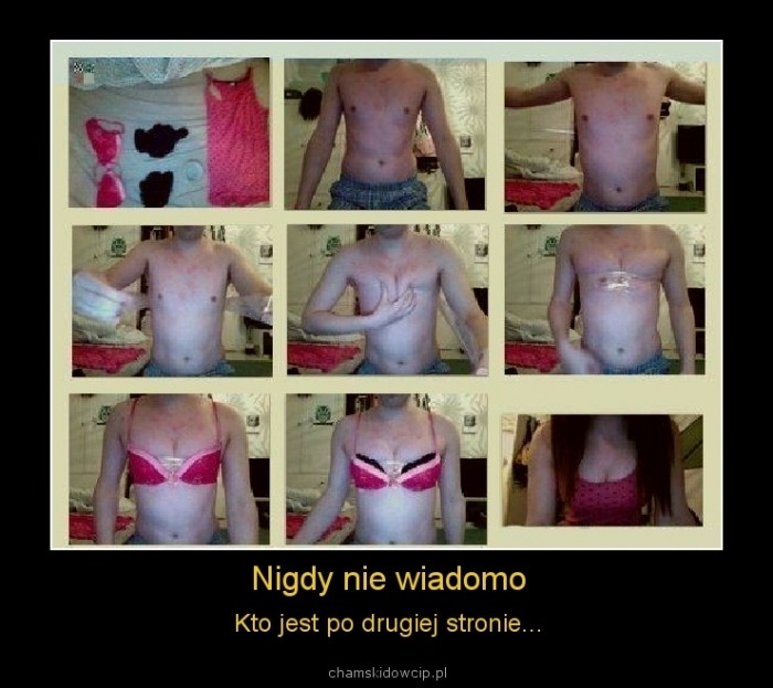 Nigdy nie wiadomo ...