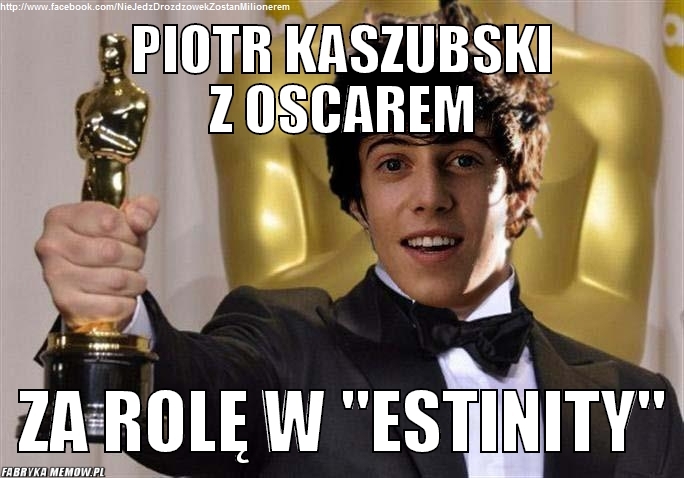 Piotr Kaszubski z Oscarem za rolę w Estinity