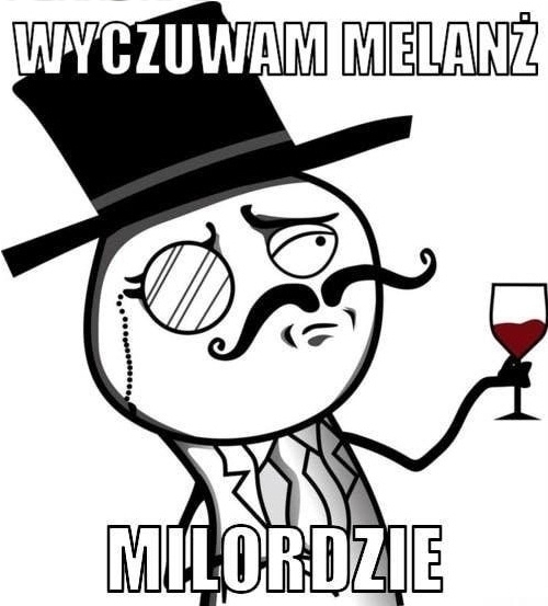 Wyczuwam MELAN? Milordzie