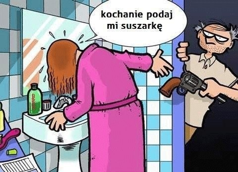 kochanie podaj mi suszarkę