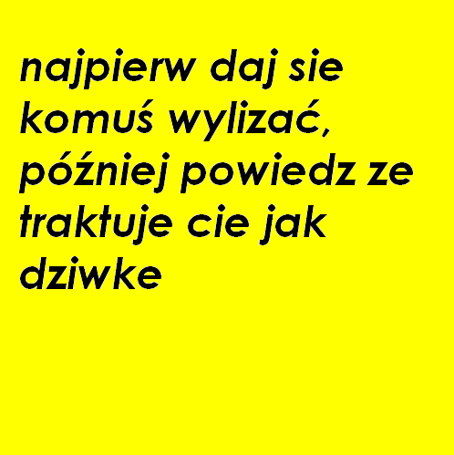 daj sie przelizac ...