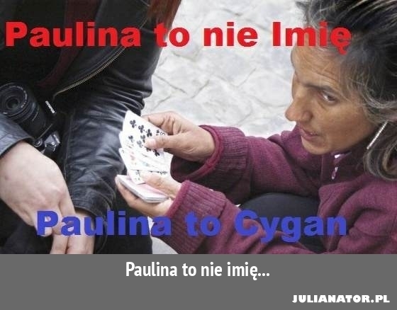 paulina to nie imę ...